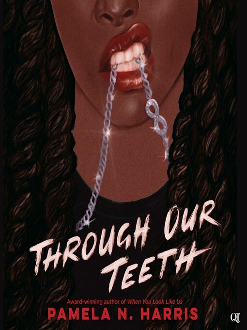 Title details for Through Our Teeth by Pamela N. Harris - Available